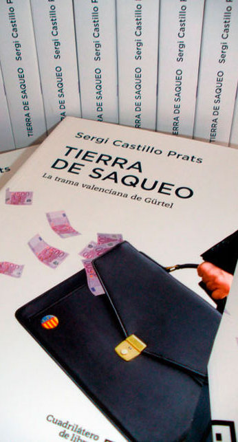 Presentación Del Libro Tierra De Saqueo La Trama Valenciana De Gürtel Traficantes De Sueños