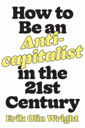 HOW TO BE AN ANTICAPITALIST IN THE TWENTY-FIRST CENTURY Imagen de cubierta: HOW TO BE AN ANTICAPITALIST IN THE TWENTY-FIRST CENTURY