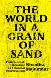 Imagen de cubierta: THE WORLD IN A GRAIN OF SAND: POSTCOLONIAL LITERATURE AND RADICAL UNIVERSALISM