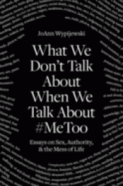 Imagen de cubierta: WHAT WE DON'T TALK ABOUT WHEN WE TALK ABOUT #METOO