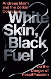 Imagen de cubierta: WHITE SKIN, BLACK FUEL: ON THE DANGER OF FOSSIL FASCISM