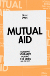 Imagen de cubierta: MUTUAL AID: BUILDING SOLIDARITY DURING THIS CRISIS (AND THE NEXT)