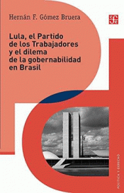 LULA, EL PARTIDO DE LOS TRABAJADORES Y EL DILEMA DE GOBERNABILIDAD EN BRASIL Imagen de cubierta: LULA, EL PARTIDO DE LOS TRABAJADORES Y EL DILEMA DE GOBERNABILIDAD EN BRASIL