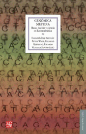 GENÓMICA MESTIZA : RAZA, NACIÓN Y CIENCIA EN LATINOAMÉRICA / EDITORES, CARLOS LÓ Imagen de cubierta: GENÓMICA MESTIZA : RAZA, NACIÓN Y CIENCIA EN LATINOAMÉRICA / EDITORES, CARLOS LÓ