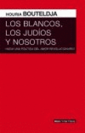 Imagen de cubierta: LOS BLANCOS LOS JUDIOS Y NOSOTROS