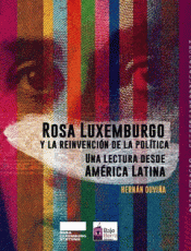 Imagen de cubierta: ROSA LUXEMBURGO Y LA REINVENCIÓN DE LA POLÍTICA