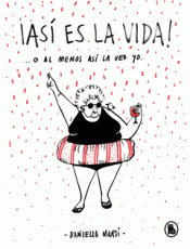 ¡ASÍ ES LA VIDA! O AL MENOS ASÍ LA VEO YO... Imagen de cubierta: ¡ASÍ ES LA VIDA! O AL MENOS ASÍ LA VEO YO...