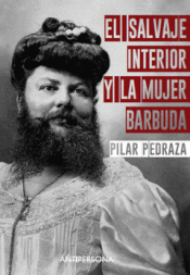 EL SALVAJE INTERIOR Y LA MUJER BARBUDA Imagen de cubierta: EL SALVAJE INTERIOR Y LA MUJER BARBUDA