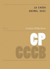 Imagen de cubierta: LA CAUSA ANIMAL AVUI. ASPECTES ÈTICS I ESTRATÈGIES POLÍTIQUES / LA CAUSE ANIMALE