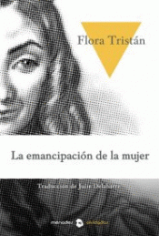 LA EMANCIPACIÓN DE LA MUJER O HISTORIA DE UNA PARIA Imagen de cubierta: LA EMANCIPACIÓN DE LA MUJER O HISTORIA DE UNA PARIA