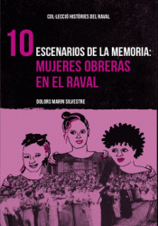ESCENARIOS DE LA MEMORIA: MUJERES OBRERAS EN EL RAVAL Imagen de cubierta: ESCENARIOS DE LA MEMORIA: MUJERES OBRERAS EN EL RAVAL