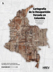 Imagen de cubierta: CARTOGRAFÍA DE LA DESAPARICIÓN FORZADA EN COLOMBIA