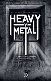 HEAVY Y METAL A TRAVES DEL CRISTAL Imagen de cubierta: HEAVY Y METAL A TRAVES DEL CRISTAL