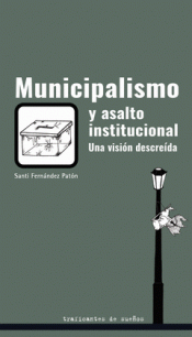 Imagen de cubierta: MUNICIPALISMO Y ASALTO INSTITUCIONAL