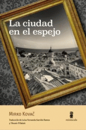 LA CIUDAD EN EL ESPEJO Imagen de cubierta: LA CIUDAD EN EL ESPEJO