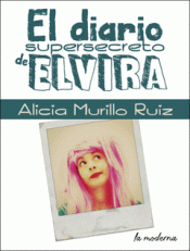 EL DIARIO SUPERSECRETO DE ELVIRA Imagen de cubierta: EL DIARIO SUPERSECRETO DE ELVIRA
