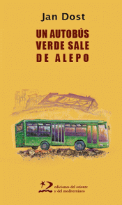 UN AUTOBÚS VERDE SALE DE ALEPO Imagen de cubierta: UN AUTOBÚS VERDE SALE DE ALEPO