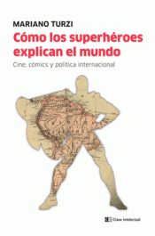 Imagen de cubierta: CÓMO LOS SUPERHÉROES EXPLICAN EL MUNDO