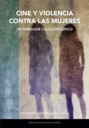 CINE Y VIOLENCIA CONTRA LAS MUJERES. UN ENFOQUE CALEIDOSCÓPICO Imagen de cubierta: CINE Y VIOLENCIA CONTRA LAS MUJERES. UN ENFOQUE CALEIDOSCÓPICO