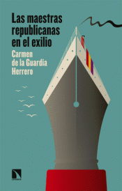 LAS MAESTRAS REPUBLICANAS EN EL EXILIO Imagen de cubierta: LAS MAESTRAS REPUBLICANAS EN EL EXILIO