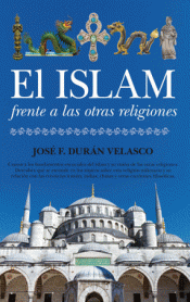 EL ISLAM FRENTE A LAS OTRAS RELIGIONES Imagen de cubierta: EL ISLAM FRENTE A LAS OTRAS RELIGIONES