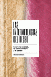 LAS INTERMITENCIAS DEL DESEO Imagen de cubierta: LAS INTERMITENCIAS DEL DESEO