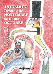 1917-2017 DESDE QUE NOVIEMBRE SE LLAMA OCTUBRE Imagen de cubierta: 1917-2017 DESDE QUE NOVIEMBRE SE LLAMA OCTUBRE