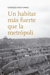 UN HABITAR MÁS FUERTE QUE LA METRÓPOLI Imagen de cubierta: UN HABITAR MÁS FUERTE QUE LA METRÓPOLI