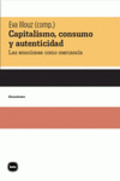 CAPITALISMO, CONSUMO Y AUTENTICIDAD Imagen de cubierta: CAPITALISMO, CONSUMO Y AUTENTICIDAD