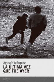 LA ÚLTIMA VEZ QUE FUE AYER Imagen de cubierta: LA ÚLTIMA VEZ QUE FUE AYER