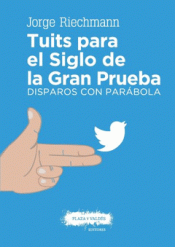 TUITS PARA EL SIGLO DE LA GRAN PRUEBA Imagen de cubierta: TUITS PARA EL SIGLO DE LA GRAN PRUEBA