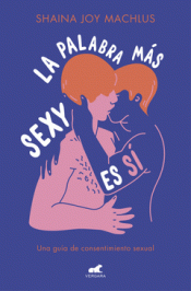 LA PALABRA MÁS SEXY ES SÍ Imagen de cubierta: LA PALABRA MÁS SEXY ES SÍ