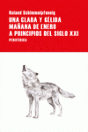 UNA CLARA Y GELIDA MAÑANA DE ENERO A PRINCIPIOS DEL S.XXI Imagen de cubierta: UNA CLARA Y GELIDA MAÑANA DE ENERO A PRINCIPIOS DEL S.XXI