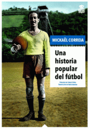 UNA HISTORIA POPULAR DEL FÚTBOL Imagen de cubierta: UNA HISTORIA POPULAR DEL FÚTBOL