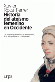 HISTORIA DEL ATEÍSMO FEMENINO EN OCCIDENTE Imagen de cubierta: HISTORIA DEL ATEÍSMO FEMENINO EN OCCIDENTE