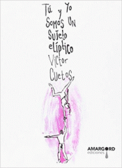 TÚ Y YO SOMOS UN SUJETO ELÍPTICO Imagen de cubierta: TÚ Y YO SOMOS UN SUJETO ELÍPTICO