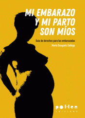 MI EMBARAZO Y MI PARTO SON MIOS Imagen de cubierta: MI EMBARAZO Y MI PARTO SON MIOS