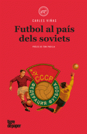 FUTBOL AL PAÍS DELS SOVIETS Imagen de cubierta: FUTBOL AL PAÍS DELS SOVIETS