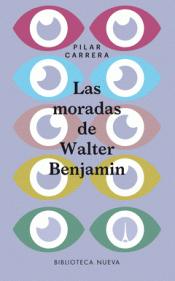 LAS MORADAS DE WALTER BENJAMIN Imagen de cubierta: LAS MORADAS DE WALTER BENJAMIN
