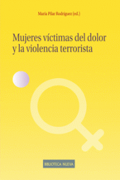 MUJERES VICTIMAS DEL DOLOR Y LA VIOLENCIA TERRORISTA Imagen de cubierta: MUJERES VICTIMAS DEL DOLOR Y LA VIOLENCIA TERRORISTA