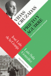 VIDAS CRUZADAS: PRIETO Y AGUIRRE Imagen de cubierta: VIDAS CRUZADAS: PRIETO Y AGUIRRE