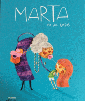 MARTA NO DA BESOS Imagen de cubierta: MARTA NO DA BESOS