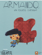 ARMANDO, ¿NO ESTARÁS LLORANDO? Imagen de cubierta: ARMANDO, ¿NO ESTARÁS LLORANDO?