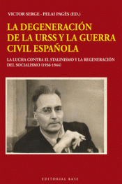 Imagen de cubierta: LA DEGENERACIÓN DE LA URSS Y LA GUERRA CIVIL ESPAÑOLA