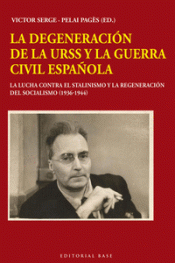 LA DEGENERACIÓN DE LA URSS Y LA GUERRA CIVIL ESPAÑOLA Imagen de cubierta: LA DEGENERACIÓN DE LA URSS Y LA GUERRA CIVIL ESPAÑOLA