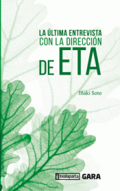 LA ÚLTIMA ENTREVISTA CON LA DIRECCIÓN DE ETA Imagen de cubierta: LA ÚLTIMA ENTREVISTA CON LA DIRECCIÓN DE ETA