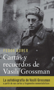 CARTAS Y RECUERDOS: UN LIBRO SOBRE VASILI GROSSMAN Imagen de cubierta: CARTAS Y RECUERDOS: UN LIBRO SOBRE VASILI GROSSMAN