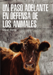 UN PASO ADELANTE EN DEFENSA DE LOS ANIMALES Imagen de cubierta: UN PASO ADELANTE EN DEFENSA DE LOS ANIMALES