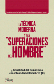 LA TÉCNICA MODERNA Y LAS "SUPERACIONES DEL HOMBRE" Imagen de cubierta: LA TÉCNICA MODERNA Y LAS "SUPERACIONES DEL HOMBRE"