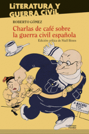 CHARLAS DE CAFÉ SOBRE LA GUERRA CIVIL ESPAÑOLA Imagen de cubierta: CHARLAS DE CAFÉ SOBRE LA GUERRA CIVIL ESPAÑOLA